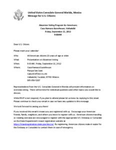 United States Consulate General Merida, Mexico Message for U.S. Citizens Absentee Voting Program for Americans Casa Hamaca Guesthouse, Valladolid Friday, September 21, 2012 9:00AM