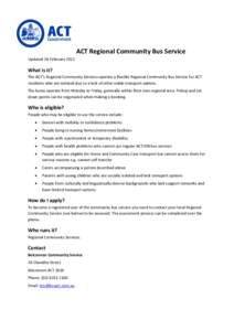ACT Regional Community Bus Service Updated 28 February 2012 What is it? The ACT’s Regional Community Services operate a flexible Regional Community Bus Service for ACT residents who are isolated due to a lack of other 