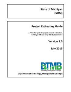 State of Michigan (SOM) Project Estimating Guide A “How To” guide for project schedule estimation, building a WBS and project budget estimation