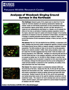 Patuxent Wildlife Research Center  Analyses of Woodcock Singing Ground Surveys in the Northeast The Challenge: Research goals of this project seek to determine if survey routes for American woodcock are sampling represen