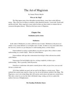 The Art of Magisism By Samuel Warren Shaffer Who are the Magi? The Magi appear many times throughout ancient history, many times under different names. They often travel in threes in relation to their threefold mission. 