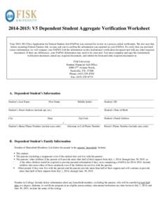 [removed]: V5 Dependent Student Aggregate Verification Worksheet  Your 2014–2015 Free Application for Federal Student Aid (FAFSA) was selected for review in a process called verification. The law says that before award