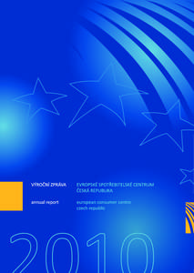 EVROPSKÉ SPOTŘEBITELSKÉ CENTRUM ČESKÁ REPUBLIKA FOREWORD The European Consumer Centre Czech Republic (ECC CZ) deals with consumers’ rights when shopping in other member states of the European Union (EU), Norway