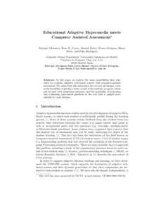 Educational Adaptive Hypermedia meets Computer Assisted Assessment? ´ Enrique Alfonseca, Rosa M. Carro, Manuel Freire, Alvaro Ortigosa, Diana P´erez, and Pilar Rodr´ıguez