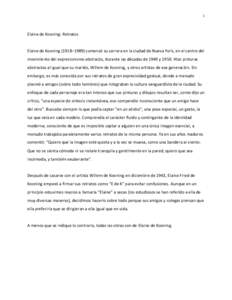 1  Elaine de Kooning: Retratos Elaine de Kooning (1918–1989) comenzó su carrera en la ciudad de Nueva York, en el centro del movimiento del expresionismo abstracto, durante las décadas de 1940 y[removed]Hizo pinturas