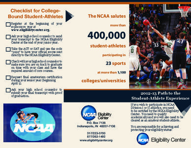 Checklist for CollegeBound Student-Athletes Register at the beginning of your sophomore year at www.eligibilitycenter.org. Ask your high school counselor to send your transcript to the NCAA Eligibility