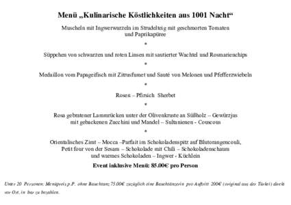 Menü „Kulinarische Köstlichkeiten aus 1001 Nacht“ Muscheln mit Ingwerwurzeln im Strudelteig mit geschmorten Tomaten und Paprikapüree * Süppchen von schwarzen und roten Linsen mit sautierter Wachtel und Rosmarienc