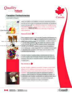 Canadian Confectioneries Delectable Delights Variety and quality are the hallmarks of Canadaʼs confectionery products;  from hard and soft candies, to chewing gum and chocolate, we manufacture