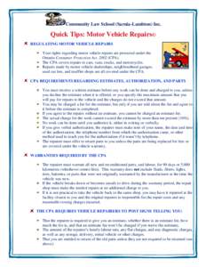 Community Law School (Sarnia-Lambton) Inc.  Quick Tips: Motor Vehicle Repairs© REGULATING MOTOR VEHICLE REPAIRS Your rights regarding motor vehicle repairs are protected under the Ontario Consumer Protection Act, 2002 (