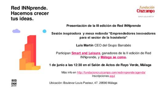 Red INNprende. Hacemos crecer tus ideas. Presentación de la III edición de Red INNprende Sesión inspiradora y mesa redonda “Emprendedores innovadores para el sector de la hostelería”