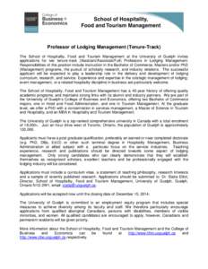 Professor of Lodging Management (Tenure-Track) The School of Hospitality, Food and Tourism Management at the University of Guelph invites applications for two tenure-track (Assistant/Associate/Full) Professors in Lodging