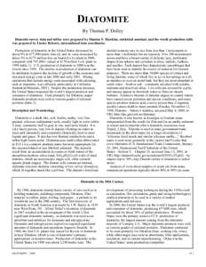 DIATOMITE By Thomas P. Dolley Domestic survey data and tables were prepared by Shantae F. Hawkins, statistical assistant, and the world production table was prepared by Linder Roberts, international data coordinator. Pro