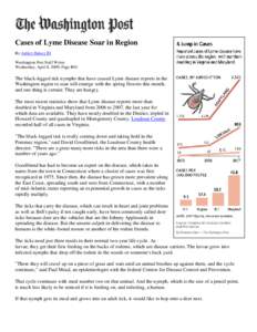Cases of Lyme Disease Soar in Region By Ashley Halsey III Washington Post Staff Writer Wednesday, April 8, 2009; Page B01  The black-legged tick nymphs that have caused Lyme disease reports in the