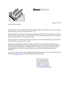 News Release  October 25, 2011 NOTICE OF DECISION  By Board Order[removed], the Public Utilities Board (Board) approves revised Primary Gas rates for Centra