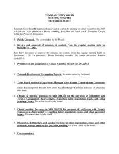 TONOPAH TOWN BOARD MEETING MINUTES DECEMBER 20, 2013 Tonopah Town Board Chairman Horace Carlyle called the meeting to order December 20, 2013 at 8:04 a.m. Also present was Duane Downing, Ron Kipp and Janet Hatch. Chairma