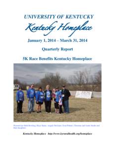 UNIVERSITY OF KENTUCKY  Kentucky Homeplace January 1, 2014 – March 31, 2014 Quarterly Report