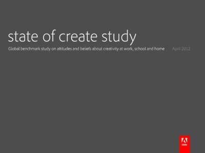 April 2012  Methodology Research firm StrategyOne conducted surveys of 5,000 adults, 1,000 per country, in the US, UK, Germany, France and Japan. The research was designed to identify attitudes and beliefs about creativ