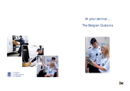 At your service ... The Belgian Customs STRENG TH THROUGH UNITY