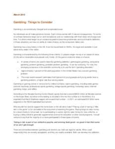 March[removed]Gambling: Things to Consider Gambling is an emotionally charged and complicated issue. As individuals we all make personal choices. Each choice carries with it natural consequences. For some of us these behav