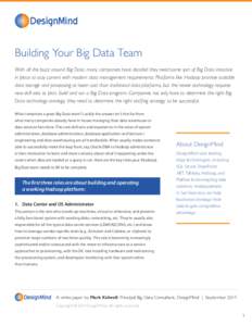 DesignMind  Building Your Big Data Team With all the buzz around Big Data, many companies have decided they need some sort of Big Data initiative in place to stay current with modern data management requirements. Platfor