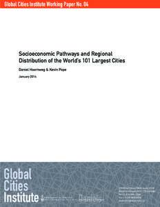 Global Cities Institute Working Paper No. 04  Socioeconomic Pathways and Regional Distribution of the World’s 101 Largest Cities Daniel Hoornweg & Kevin Pope January 2014