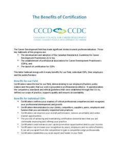 The Benefits of Certification  The Career Development field has made significant strides towards professionalization. Three key hallmarks of this progress are:  The development and adoption of the Canadian Standards &