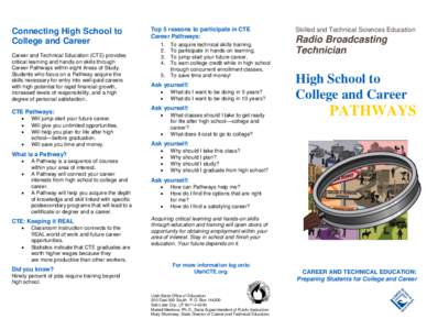 Connecting High School to College and Career Career and Technical Education (CTE) provides critical learning and hands-on skills through Career Pathways within eight Areas of Study. Students who focus on a Pathway acquir