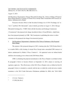 SECURITIES AND EXCHANGE COMMISSION (Release No[removed]; File No. SR-CME[removed]August 13, 2014 Self-Regulatory Organizations; Chicago Mercantile Exchange Inc.; Notice of Filing of Proposed Rule Change Related to Clea