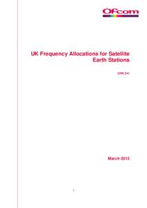 UK Frequency Allocations for Satellite Earth Stations OfW 241 March 2013