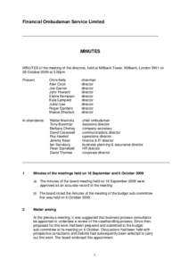 Financial Ombudsman Service Limited  MINUTES MINUTES of the meeting of the directors, held at Millbank Tower, Millbank, London SW1 on 28 October 2009 at 3.00pm