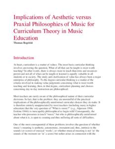 Implications of Aesthetic versus Praxial Philosophies of Music for Curriculum Theory in Music Education Thomas Regelski