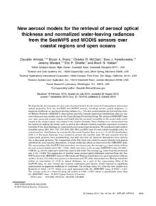 New aerosol models for the retrieval of aerosol optical thickness and normalized water-leaving radiances from the SeaWiFS and MODIS sensors over coastal regions and open oceans Ziauddin Ahmad,1,2,* Bryan A. Franz,1 Charl