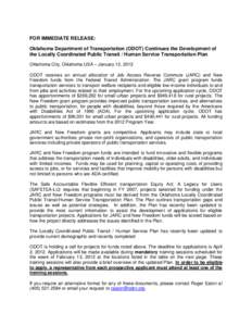 FOR IMMEDIATE RELEASE: Oklahoma Department of Transportation (ODOT) Continues the Development of the Locally Coordinated Public Transit / Human Service Transportation Plan Oklahoma City, Oklahoma USA – January 13, 2012