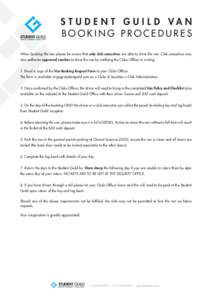 S T U D E N T G U I L D VA N BOOKING PROCEDURES When booking the van please be aware that only club executives are able to drive the van. Club executives may also authorise approved coaches to drive the van by notifying 