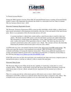 June 3, 2010 To Florida Licensed Dealers: During the 2009 Legislative Session, House Bill 293 amended Florida Statutes requiring all licensed Florida dealers to report to the department electronically the transfer of a m