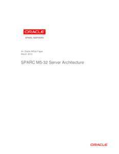 An Oracle White Paper March 2013 SPARC M5-32 Server Architecture  SPARC M5-32 Server Architecture