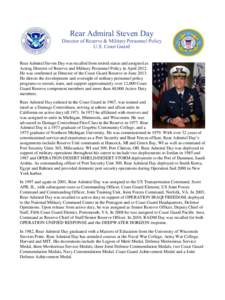 Rear Admiral Steven Day Director of Reserve & Military Personnel Policy U.S. Coast Guard Rear Admiral Steven Day was recalled from retired status and assigned as Acting Director of Reserve and Military Personnel Policy i