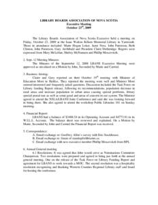 LIBRARY BOARDS ASSOCIATION OF NOVA SCOTIA Executive Meeting October 23rd, 2009 The Library Boards Association of Nova Scotia Executive held a meeting on Friday, October 23, 2009 at the Isaac Walton Killam Memorial Librar