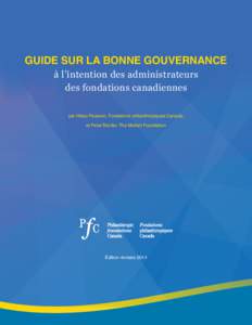 GUIDE SUR LA BONNE GOUVERNANCE à l’intention des administrateurs des fondations canadiennes par Hilary Pearson, Fondations philanthropiques Canada, et Peter Broder, The Muttart Foundation