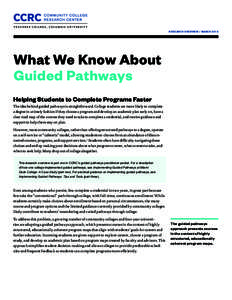 RESEARCH OVERVIEW / MARCHWhat We Know About Guided Pathways Helping Students to Complete Programs Faster The idea behind guided pathways is straightforward. College students are more likely to complete