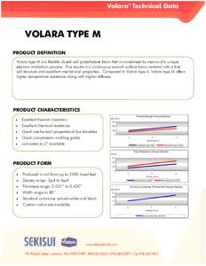 VOLARA TYPE M PRODUCT DEFINITION Volara type M is a flexible closed-cell polyethylene foam that is crosslinked by means of a unique electron irradiation process. This results in a continuous smooth surface foam material 