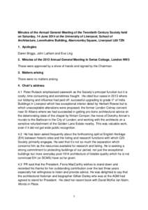 Minutes of the Annual General Meeting of the Twentieth Century Society held on Saturday, 14 June 2014 at the University of Liverpool, School of Architecture, Leverhulme Building, Abercromby Square, Liverpool L69 7ZN 1. A