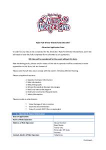 Hyde	Park	Winter	Wonderland	Attraction	Application	Form	 In	order	for	any	rides	to	be	considered	for	the		Hyde	Park	Winter	Wonderland,	each	ride	 will	need	to	have	this	fully	completed	form	submitted	a