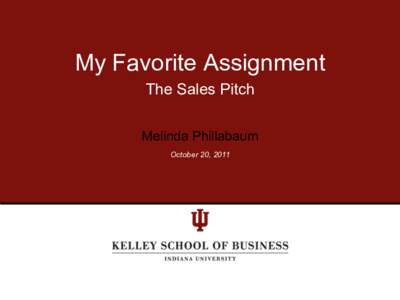 My Favorite Assignment The Sales Pitch Melinda Phillabaum October 20, 2011  THE SALES PITCH