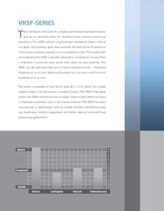 VRSF-SERIES  T he intelligent selection for a higher performance planetary gearbox at an ultimate value for standard duty motion control ap-