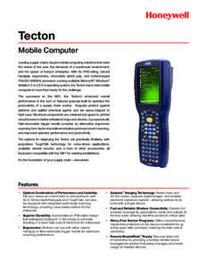 Tecton Mobile Computer Leading supply chains require mobile computing solutions that meet the needs of the user, the demands of a warehouse environment, and the speed of today’s enterprise. With its IP65-rating, natura