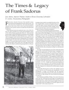 The Times & Legacy of Frank Sadorus Jane Adams, Associate Professor, Southern Illinois University Carbondale D. Gorton, Documentary Photographer  F