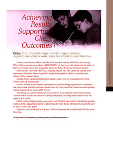 GOAL: Continuously improve the organization’s capacity to achieve outcomes for children and families It was immediately evident that the little boy was having a difficult time seeing. When Patti went out to conduct a K