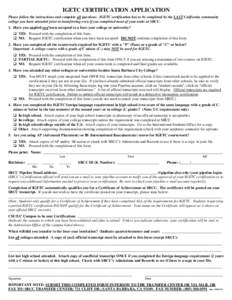 IGETC CERTIFICATION APPLICATION Please follow the instructions and complete all questions. IGETC certification has to be completed by the LAST California community college you have attended prior to transferring even if 