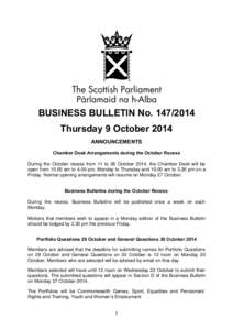 BUSINESS BULLETIN No[removed]Thursday 9 October 2014 ANNOUNCEMENTS Chamber Desk Arrangements during the October Recess During the October recess from 11 to 26 October 2014, the Chamber Desk will be open from[removed]am t